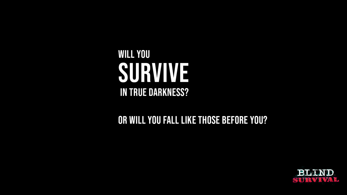 Can you survive in true darkness, or fall like those before you